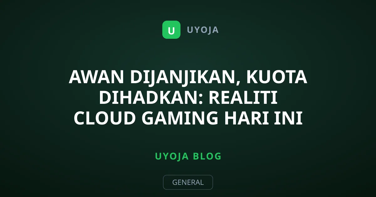 Awan Dijanjikan, Kuota Dihadkan: Realiti Cloud Gaming Hari Ini